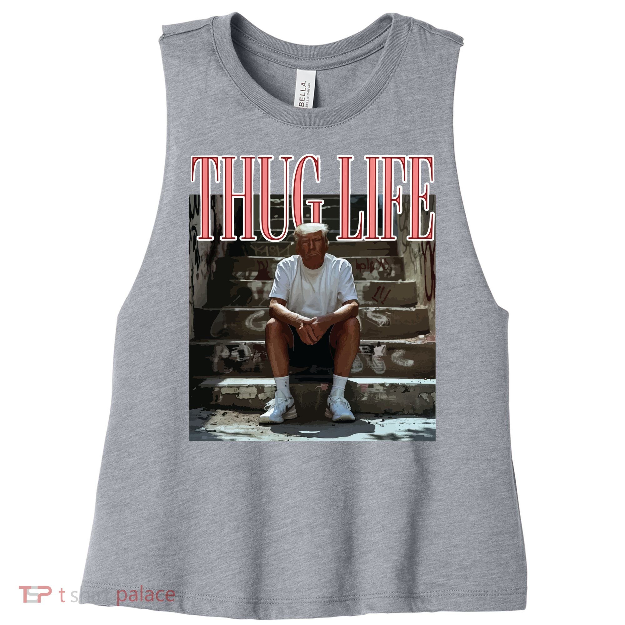 Thug Life Trump  Funny Trump Republican Women's Racerback Cropped Tank
