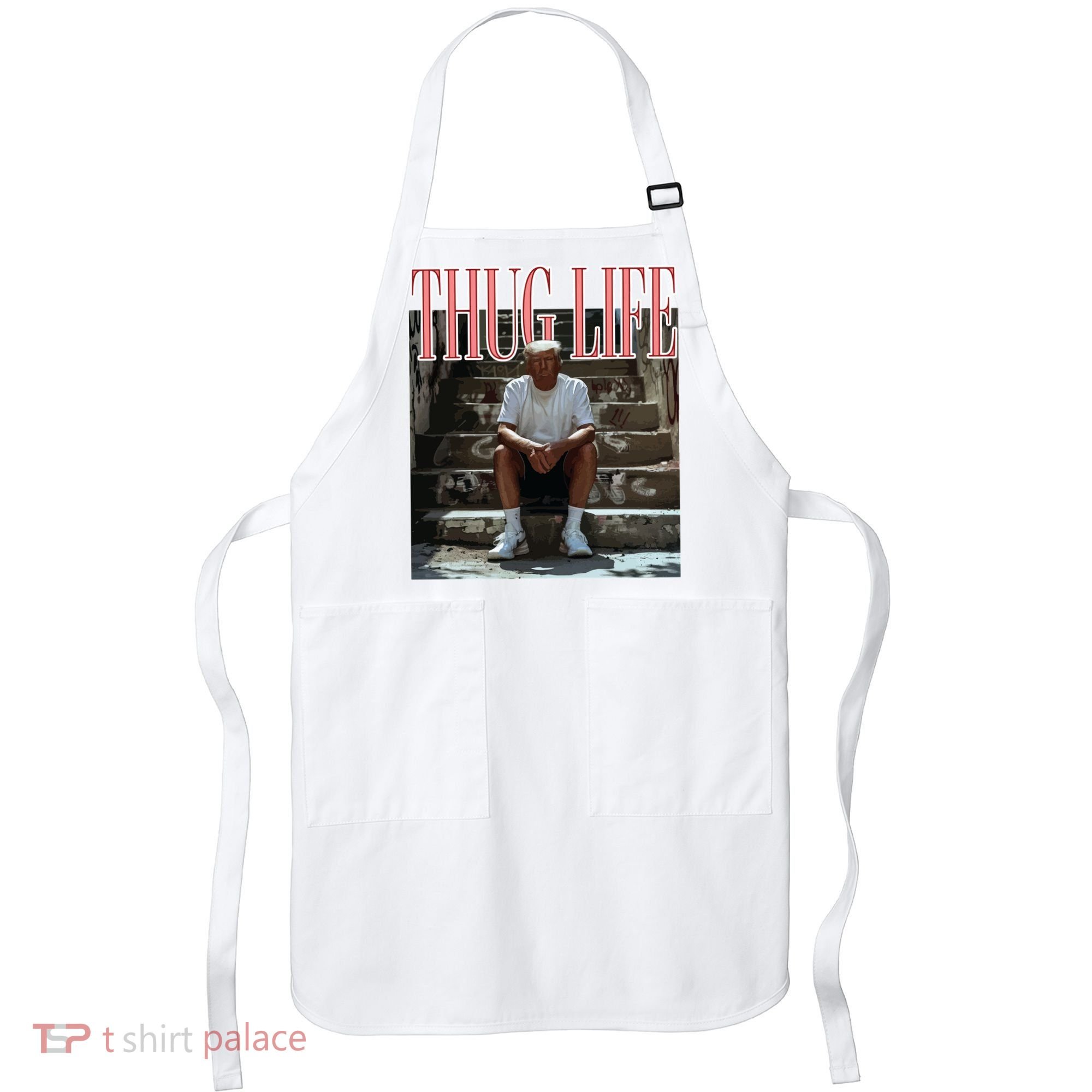 Thug Life Trump  Funny Trump Republican Apron