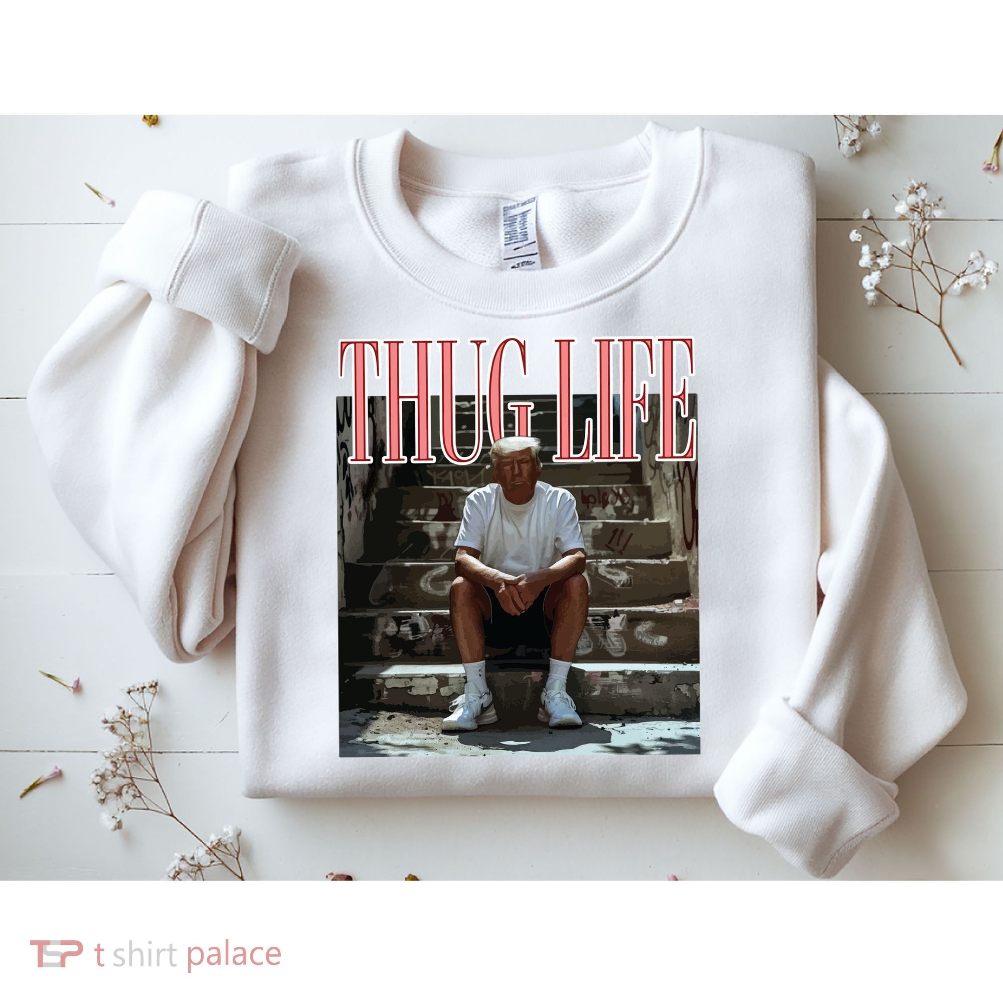 Thug Life Trump  Funny Trump Republican Sweatshirt