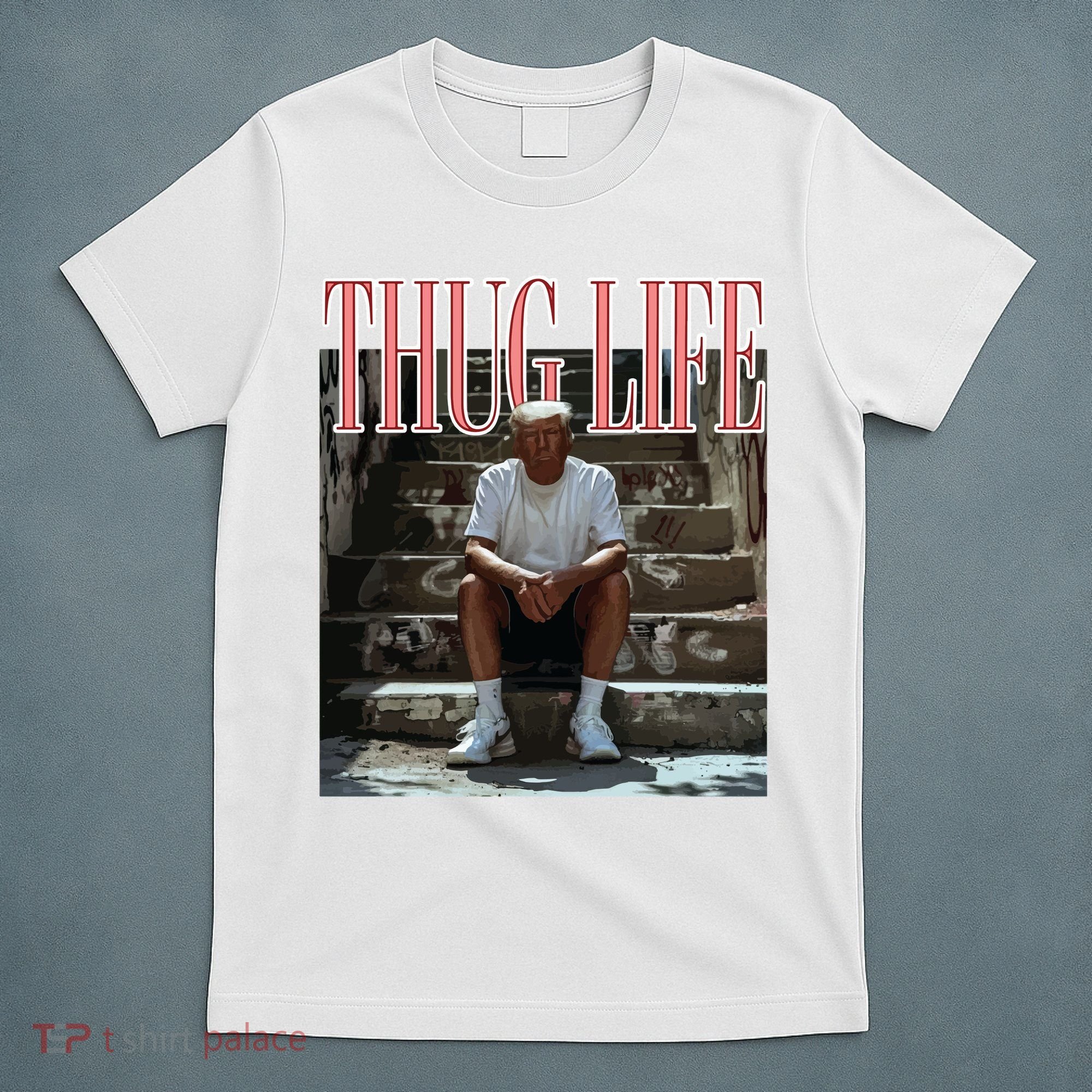 Thug Life Trump  Funny Trump Republican T-Shirt