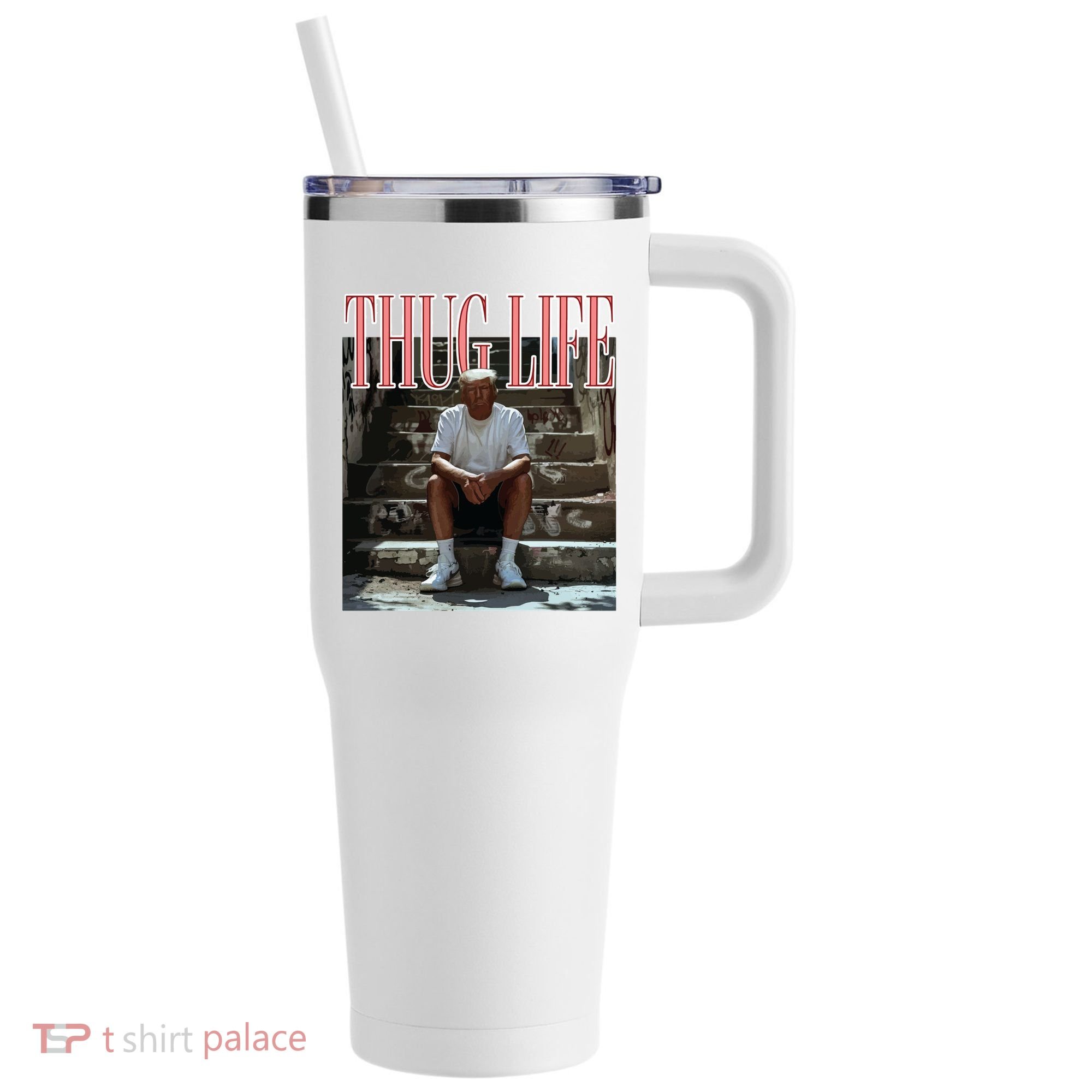 Thug Life Trump  Funny Trump Republican 40oz Vacuum Insulated Stainless Steel Travel Tumbler