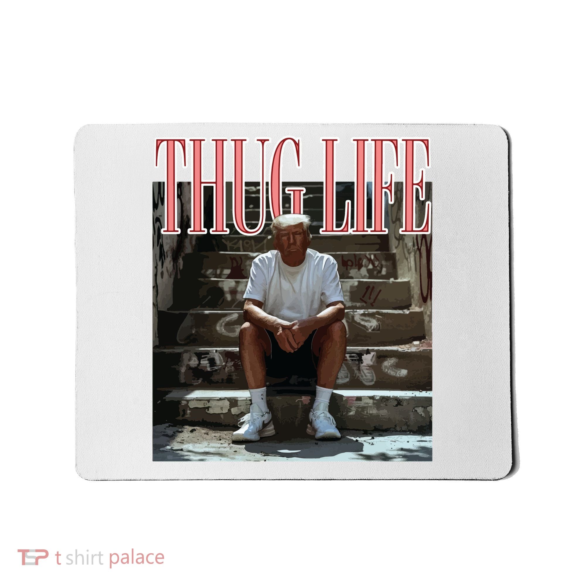 Thug Life Trump  Funny Trump Republican Mousepad