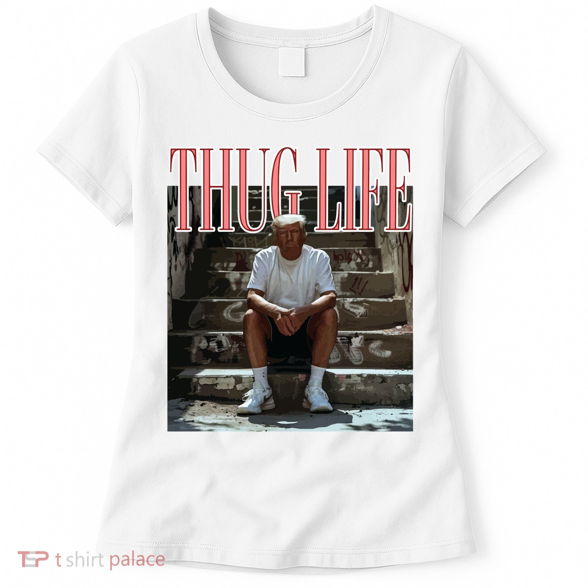 Thug Life Trump  Funny Trump Republican Women's T-Shirt