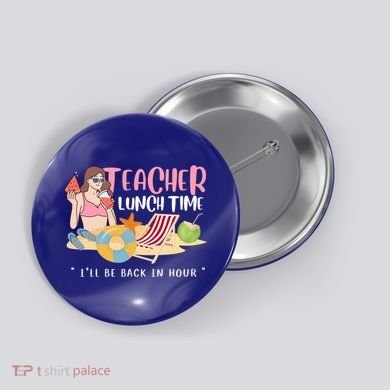 Teacher Lunch Time Funny Teacher Vacation Summer Beach Great Gift Button