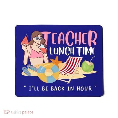 Teacher Lunch Time Funny Teacher Vacation Summer Beach Great Gift Mousepad