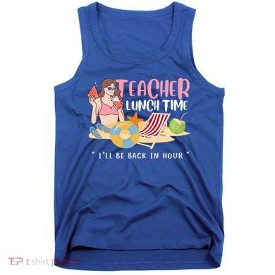 Teacher Lunch Time Funny Teacher Vacation Summer Beach Great Gift Tank Top