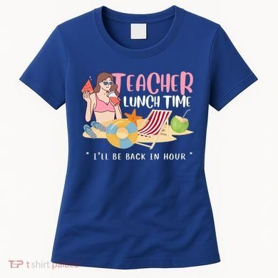 Teacher Lunch Time Funny Teacher Vacation Summer Beach Great Gift Women's T-Shirt
