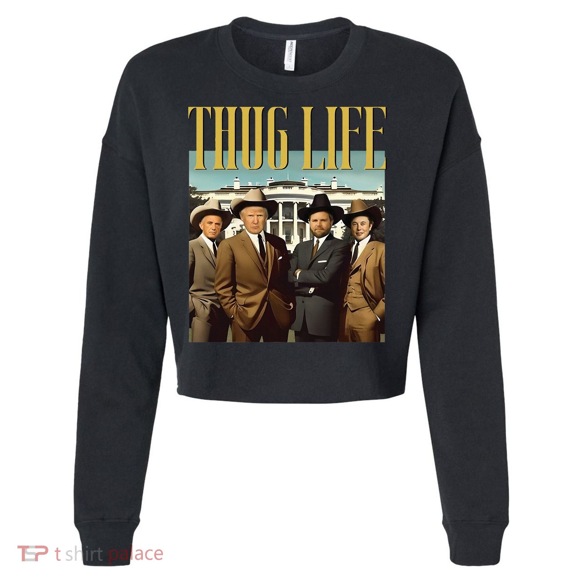 Thug Life Trump Vance Kennedy Elon Cropped Pullover Crew