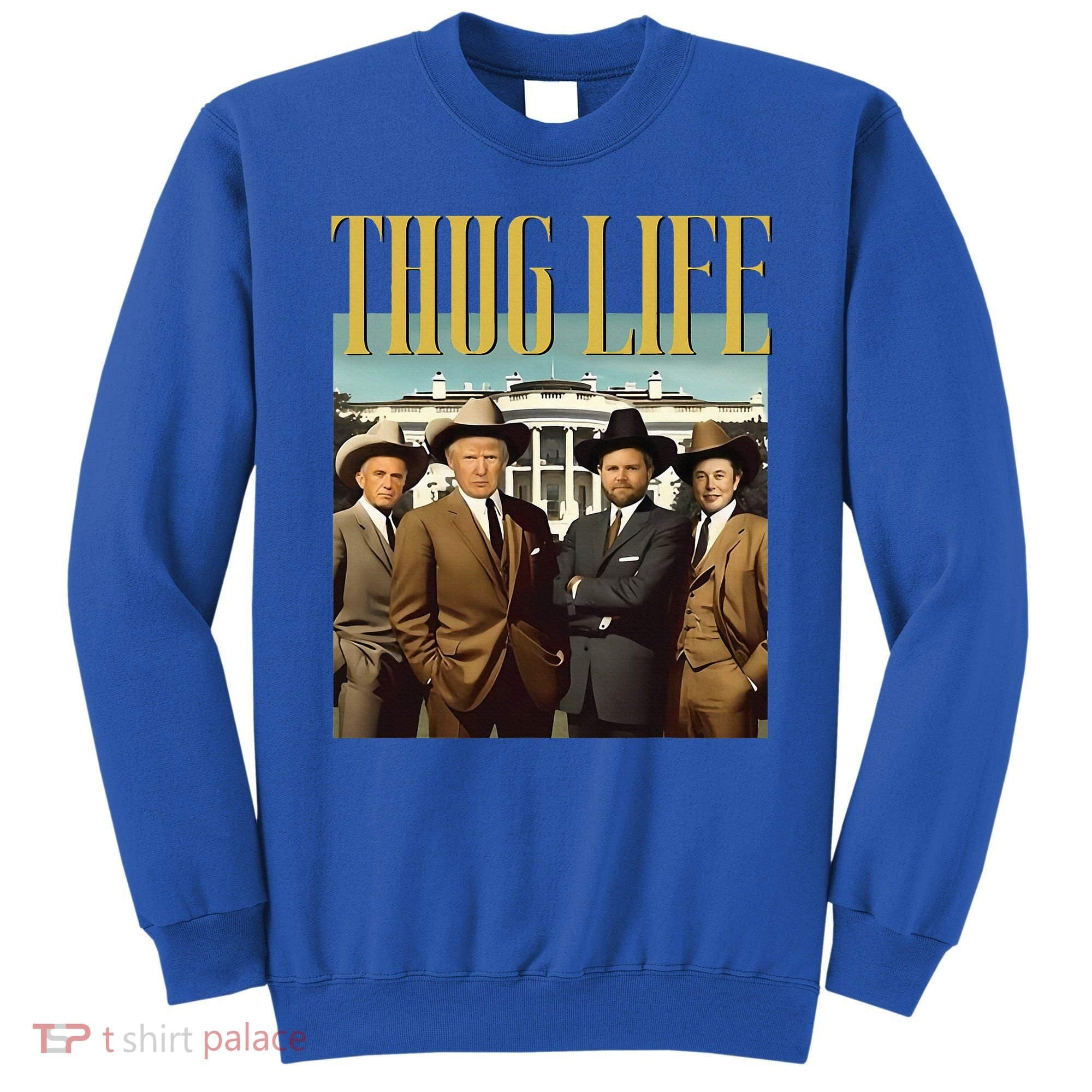 Thug Life Trump Vance Kennedy Elon Sweatshirt