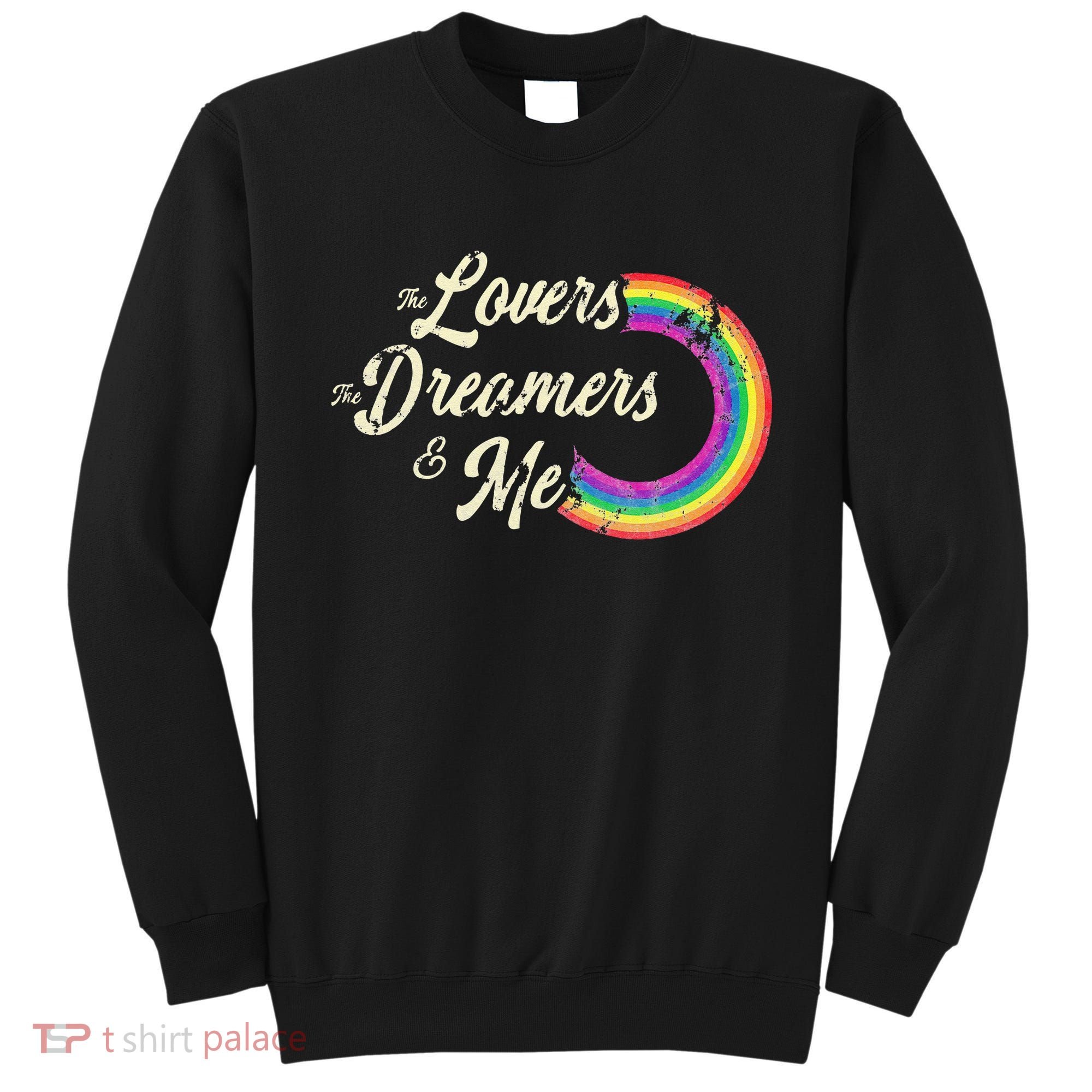 The Lovers The Dreamers And Me Rainbow Sweatshirt