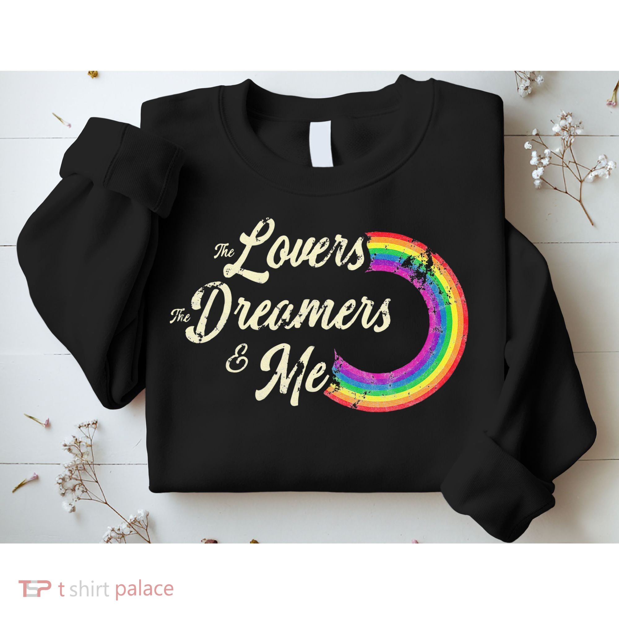 The Lovers The Dreamers And Me Rainbow Sweatshirt
