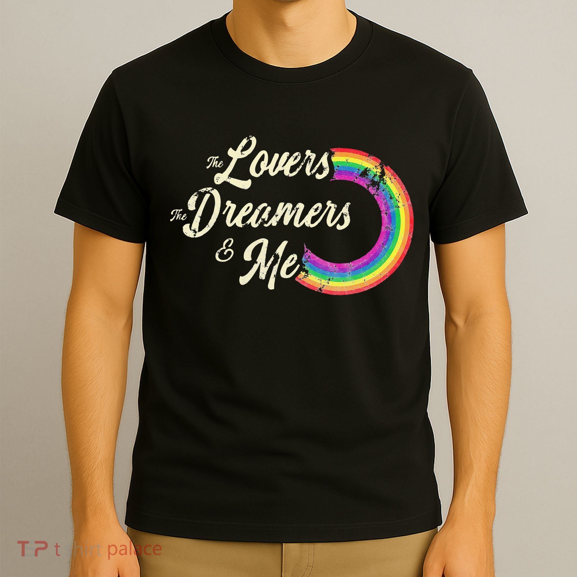 The Lovers The Dreamers And Me Rainbow T-Shirt