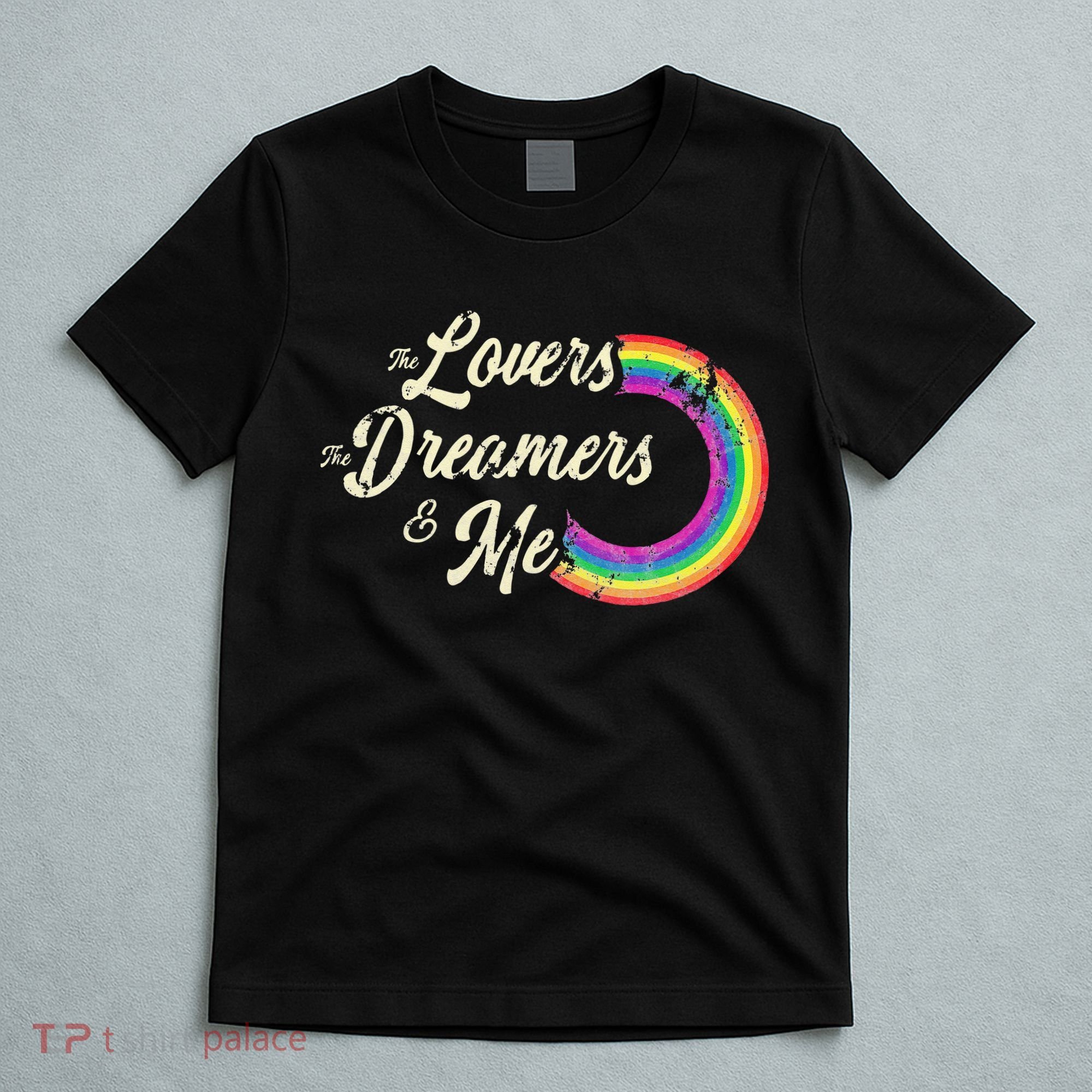 The Lovers The Dreamers And Me Rainbow T-Shirt