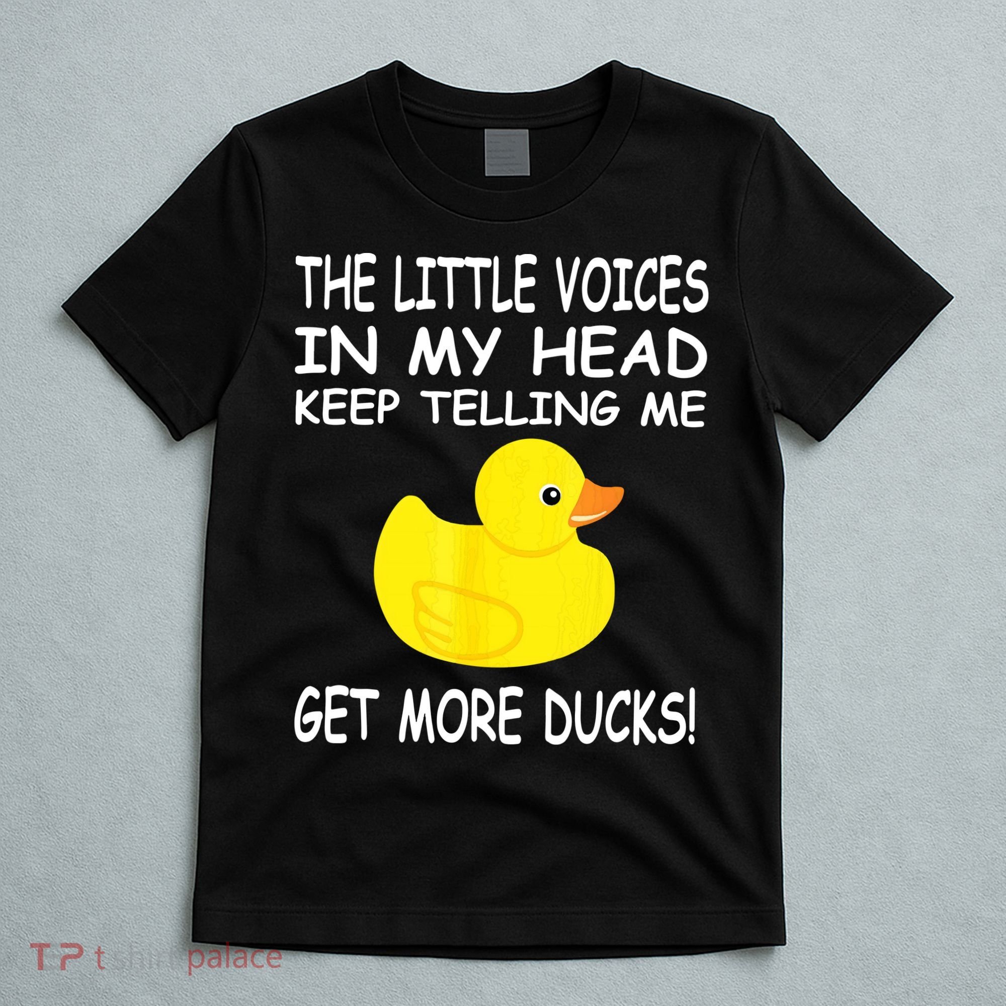The Little Voices In My Head Keep Telling Me Get More Ducks T-Shirt