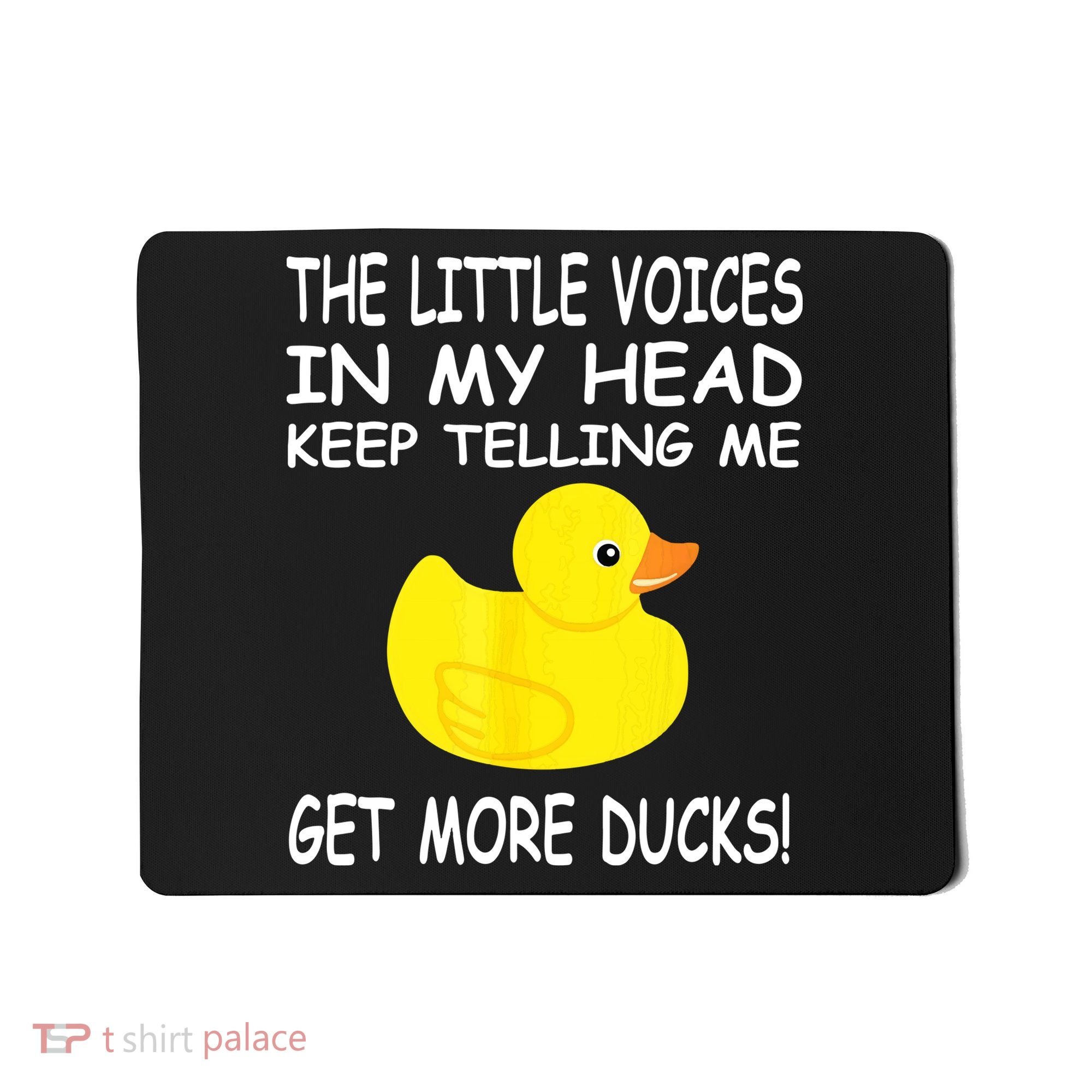 The Little Voices In My Head Keep Telling Me Get More Ducks Mousepad