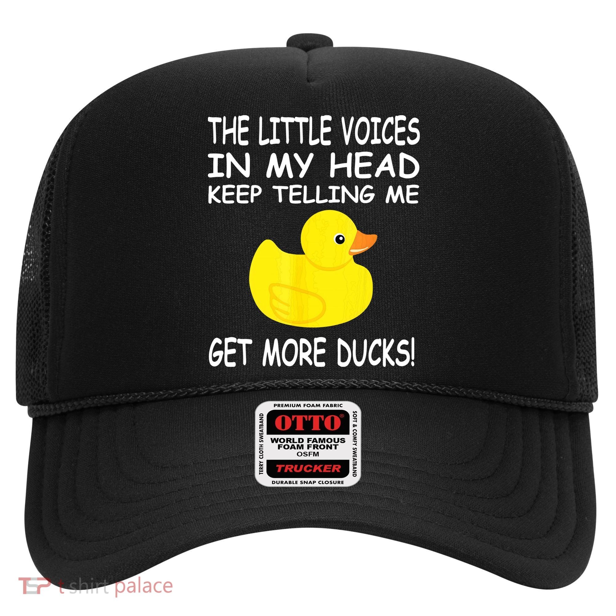 The Little Voices In My Head Keep Telling Me Get More Ducks Hat