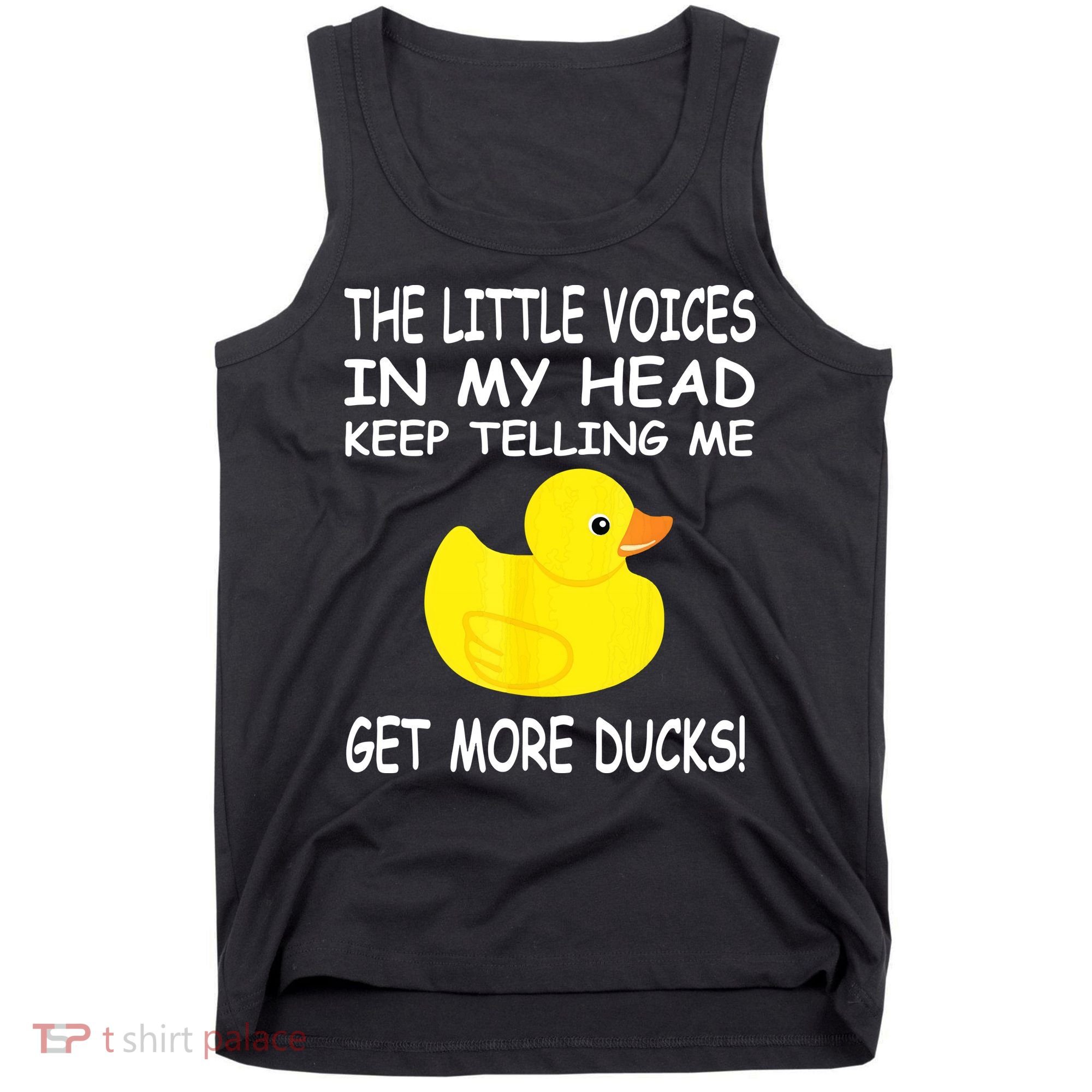 The Little Voices In My Head Keep Telling Me Get More Ducks Tank Top