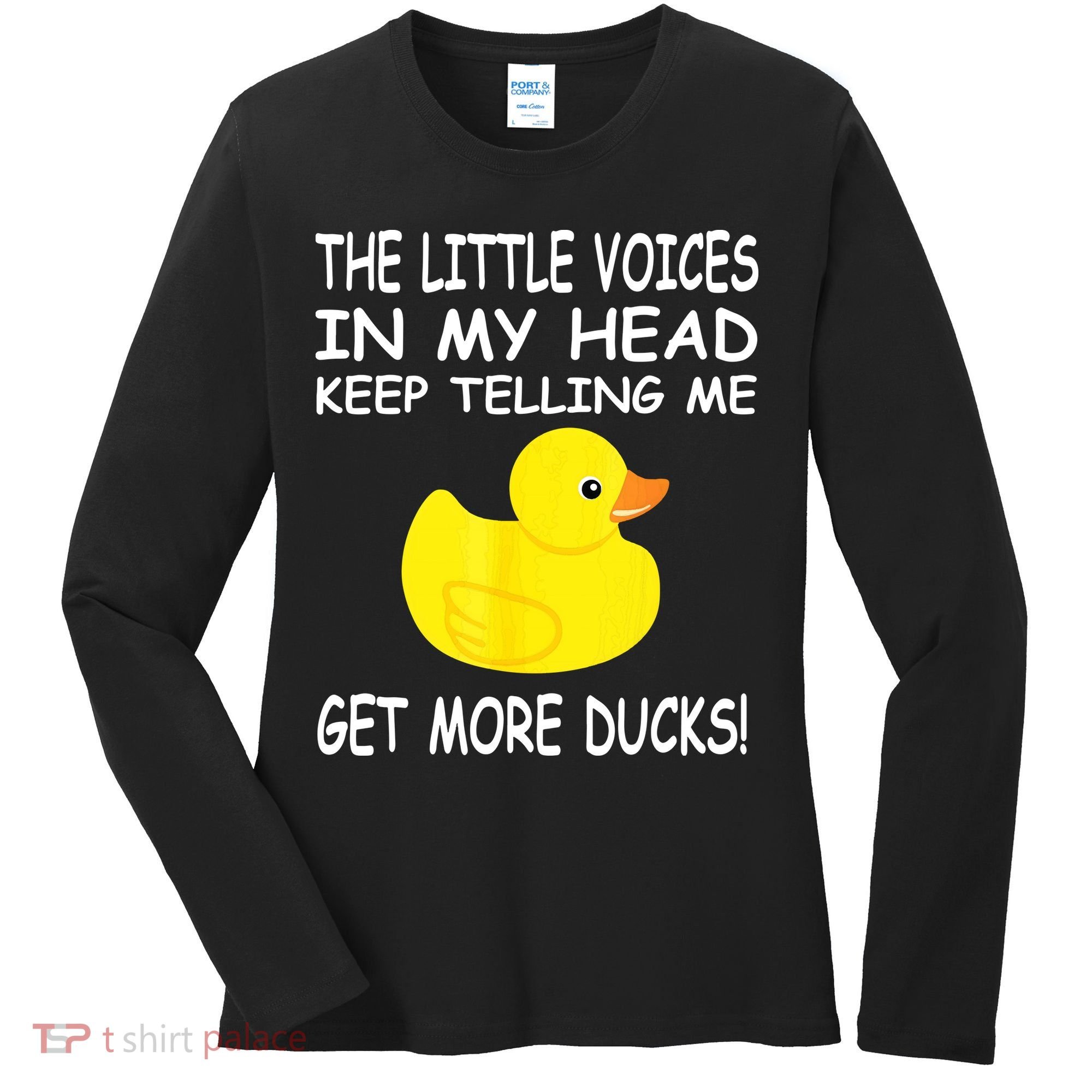 The Little Voices In My Head Keep Telling Me Get More Ducks Women's Long Sleeve Shirt