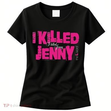 The L Word I Killed Jenny Women's T-Shirt