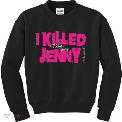 The L Word I Killed Jenny Kids Sweatshirt