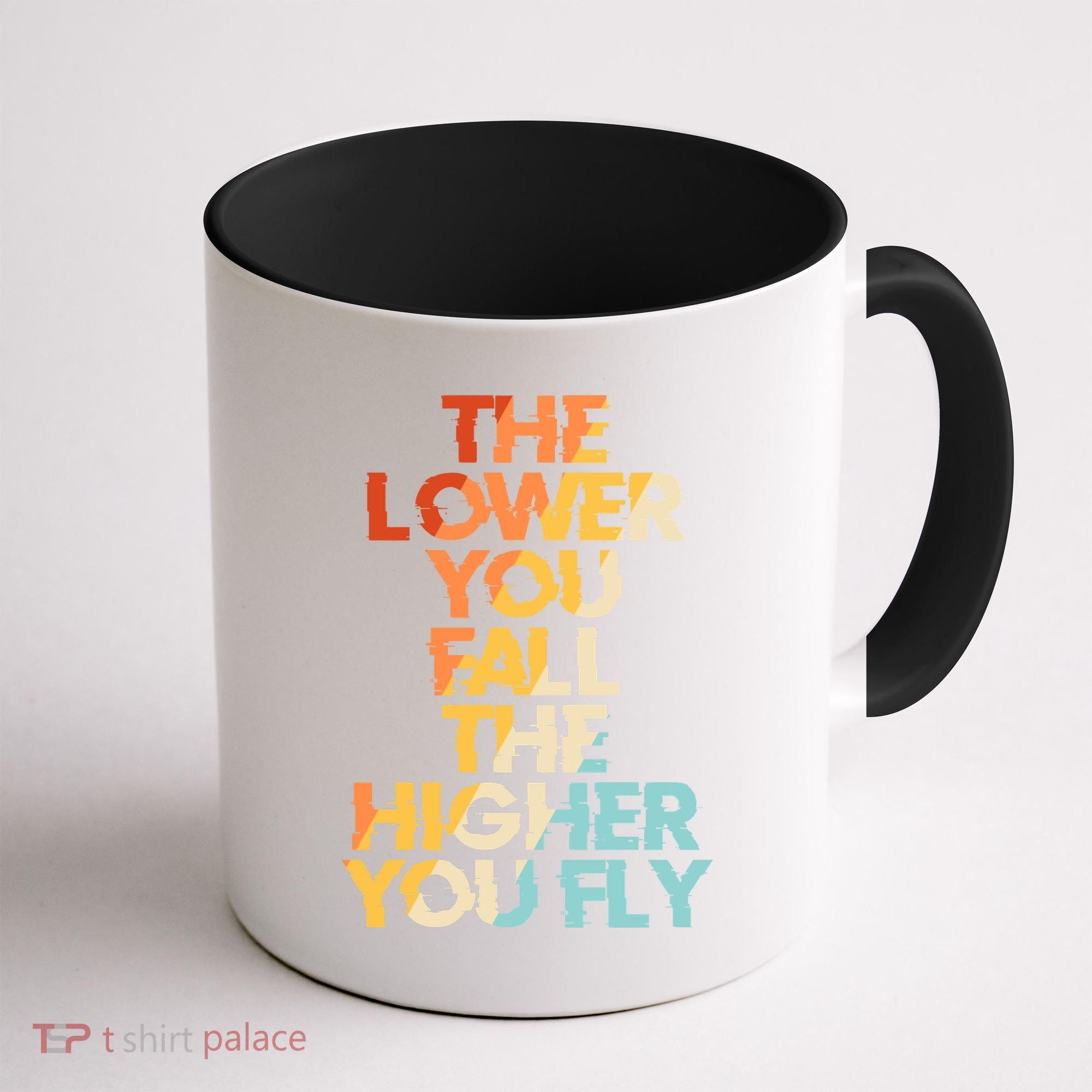 The Lower You Fall The Higher You Fly Coffee Mug