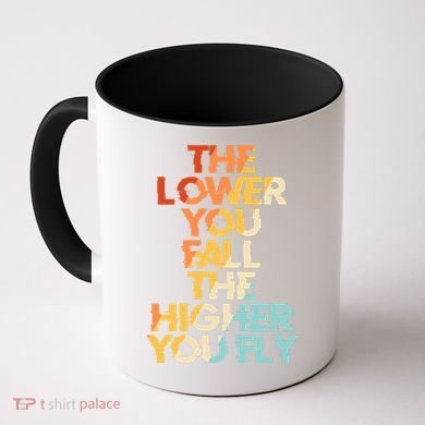The Lower You Fall The Higher You Fly Coffee Mug