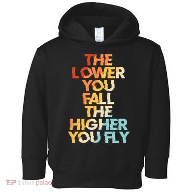 The Lower You Fall The Higher You Fly Toddler Hoodie