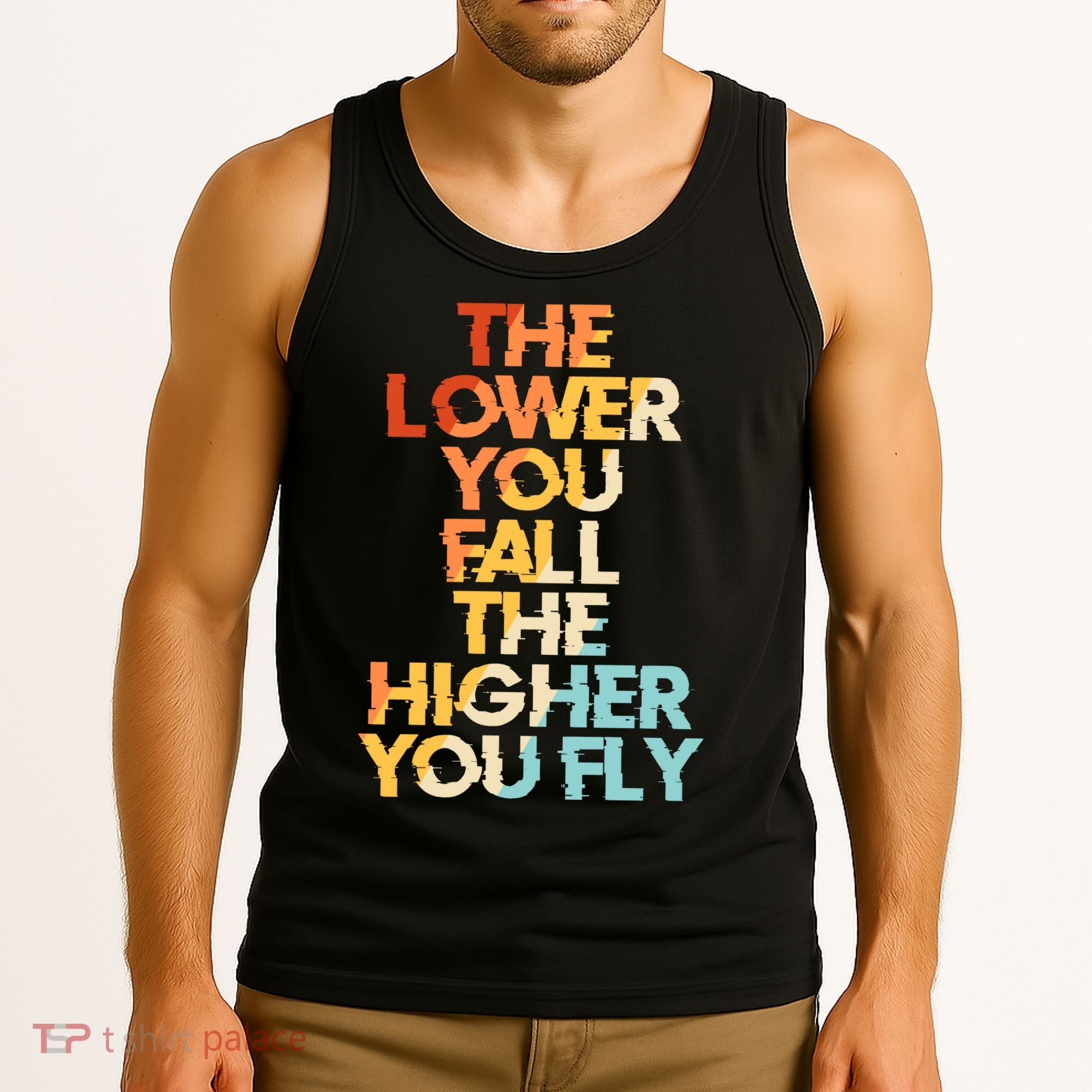 The Lower You Fall The Higher You Fly Tank Top