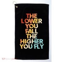 The Lower You Fall The Higher You Fly Golf Towel thumb 0