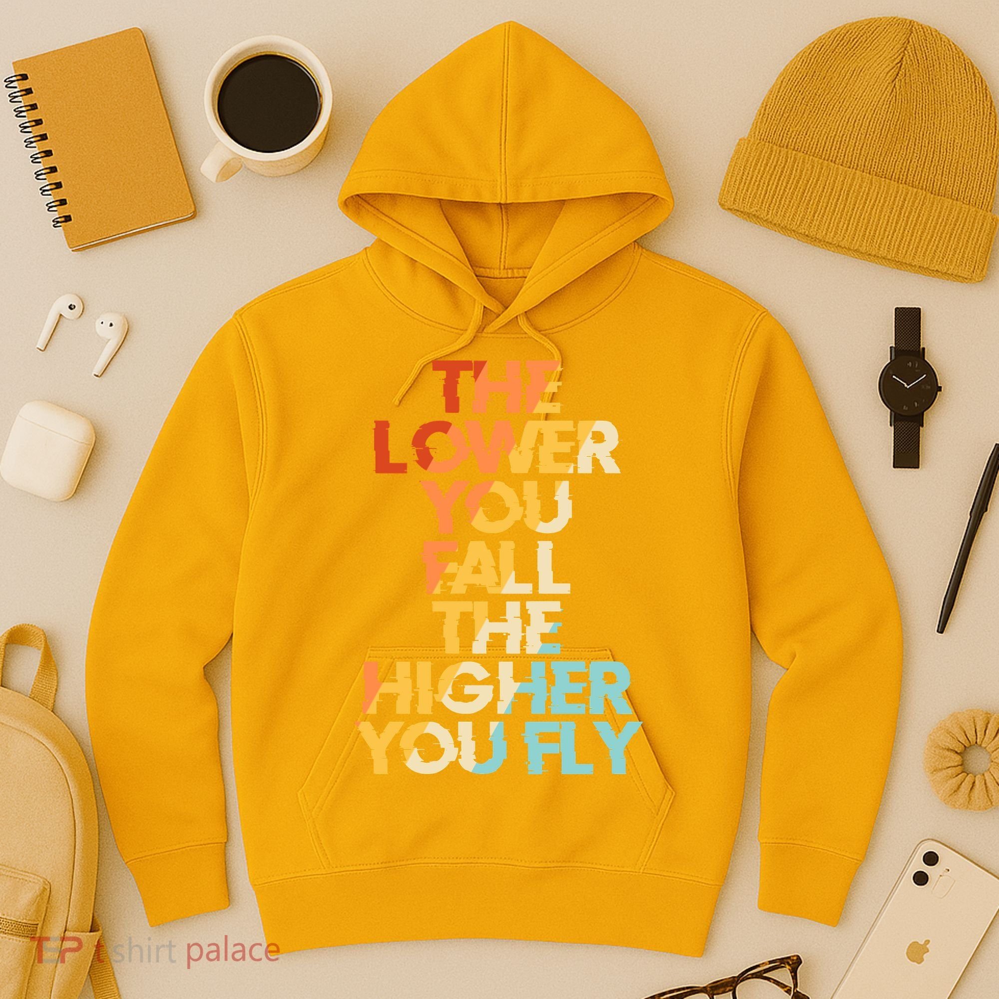 The Lower You Fall The Higher You Fly Hoodie