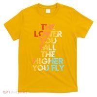 The Lower You Fall The Higher You Fly T-Shirt thumb 0
