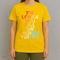 The Lower You Fall The Higher You Fly T-Shirt thumb 4