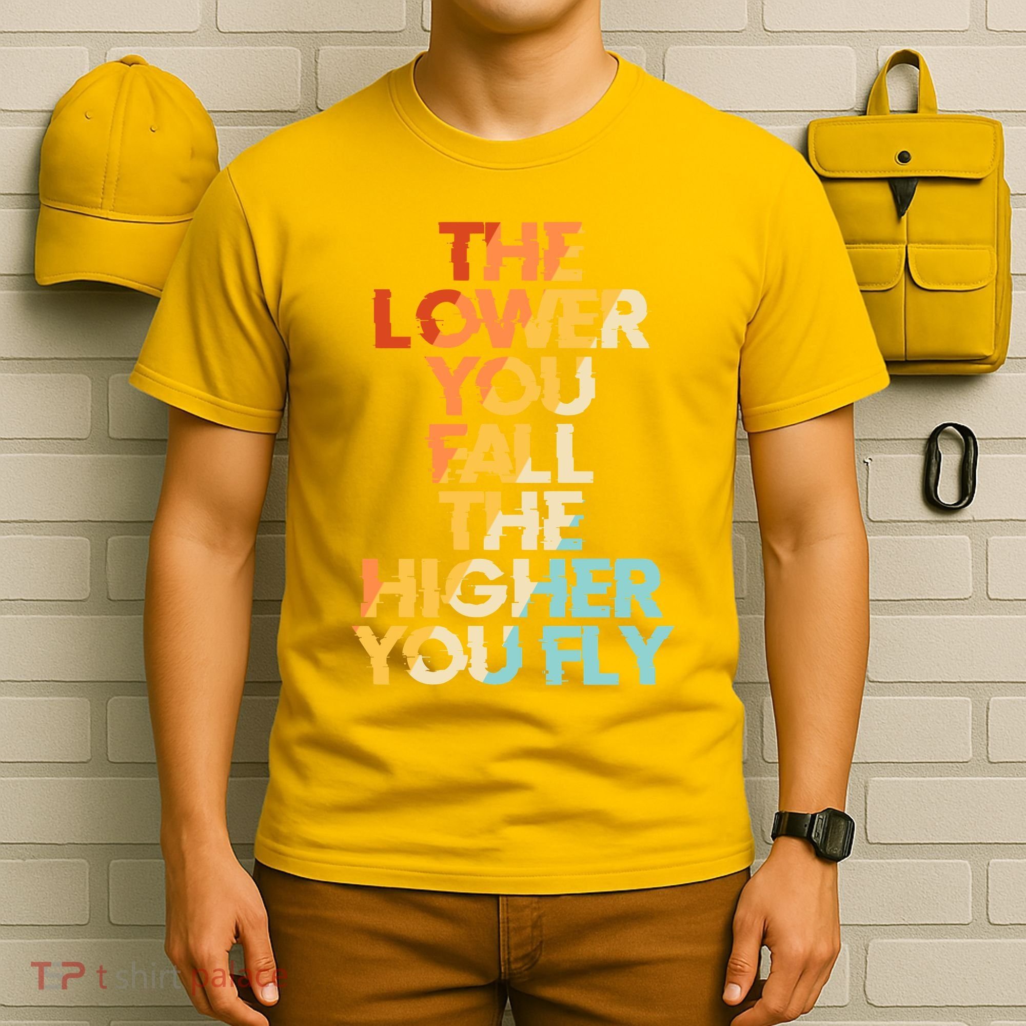 The Lower You Fall The Higher You Fly T-Shirt