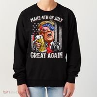 Trump Make 4th Of July Great Again Drinking Beer Funny Women's Sweatshirt thumb 0