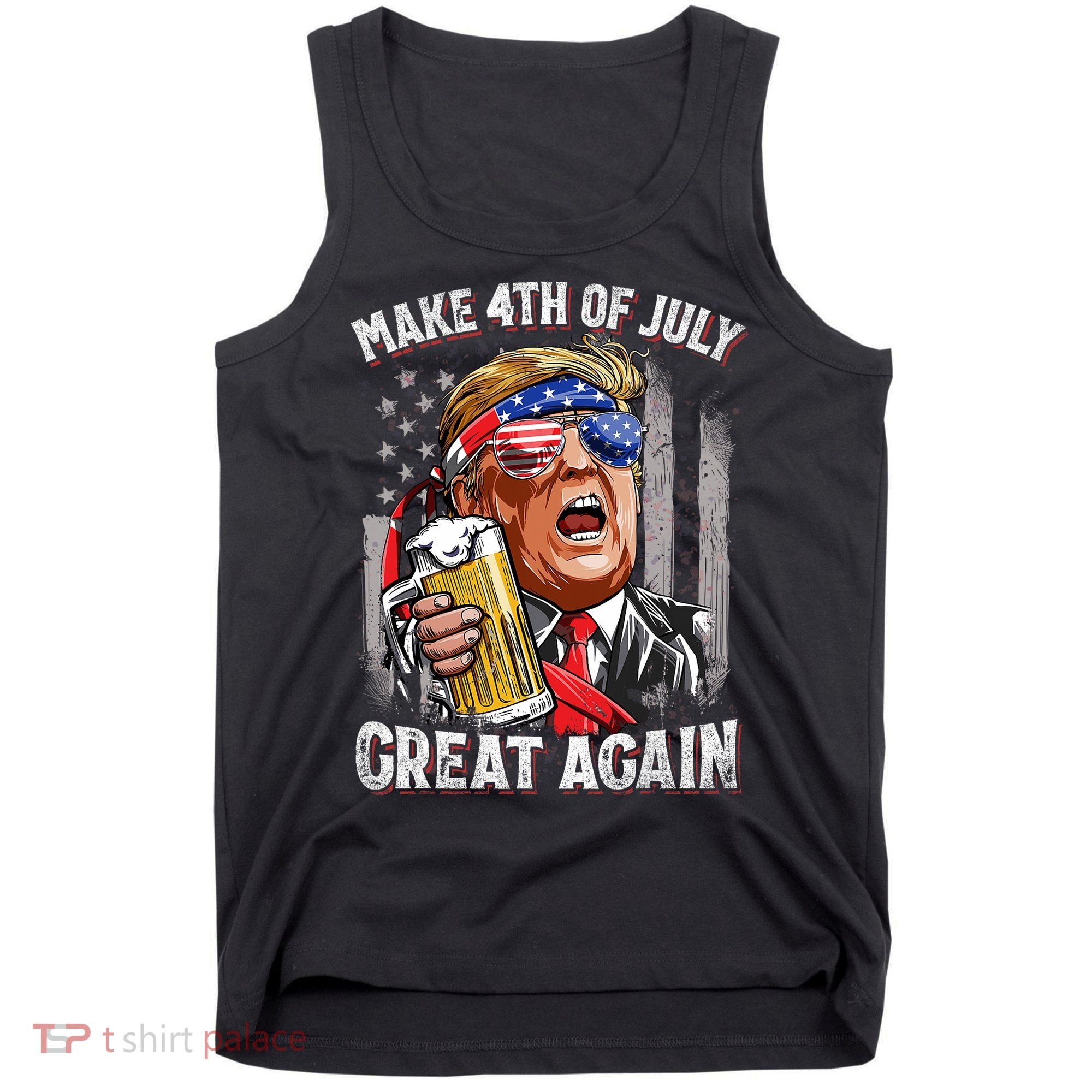 Trump Make 4th Of July Great Again Drinking Beer Funny Tank Top