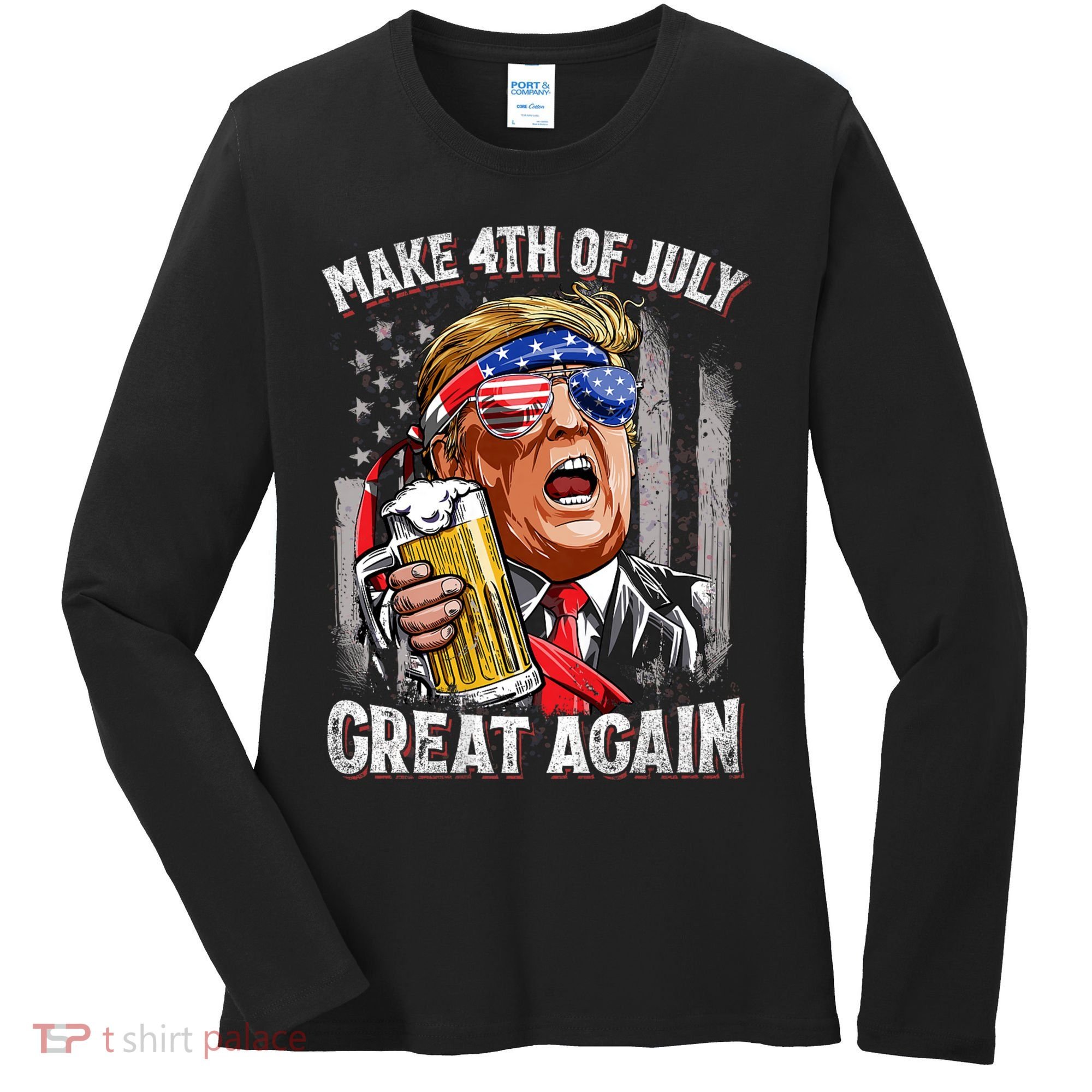 Trump Make 4th Of July Great Again Drinking Beer Funny Women's Long Sleeve Shirt