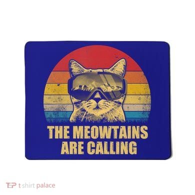 The Meowtains Are Calling Funny Cat Ski Snowboard Goggles Gift Mousepad