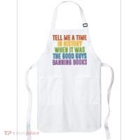 Tell Me A Time In History When It Was The Good Guys Banning Books Apron thumb 0