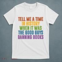 Tell Me A Time In History When It Was The Good Guys Banning Books T-Shirt thumb 5