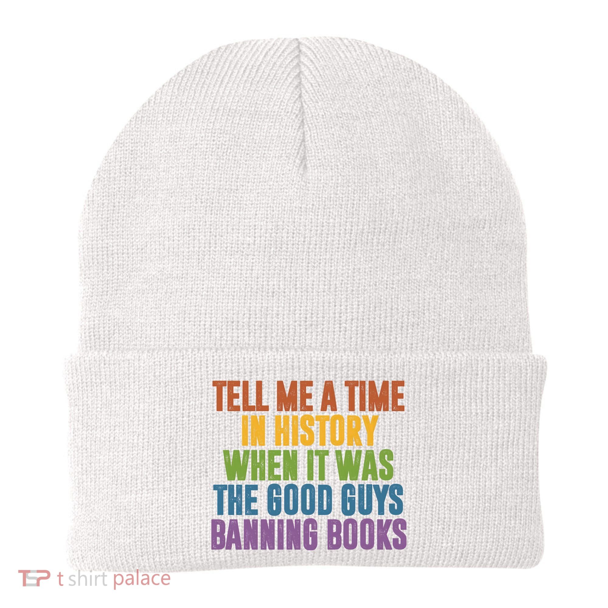 Tell Me A Time In History When It Was The Good Guys Banning Books Beanie