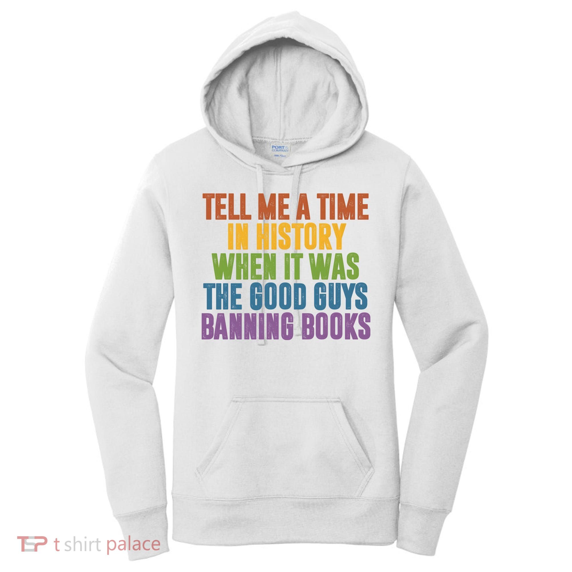 Tell Me A Time In History When It Was The Good Guys Banning Books Women's Hoodie