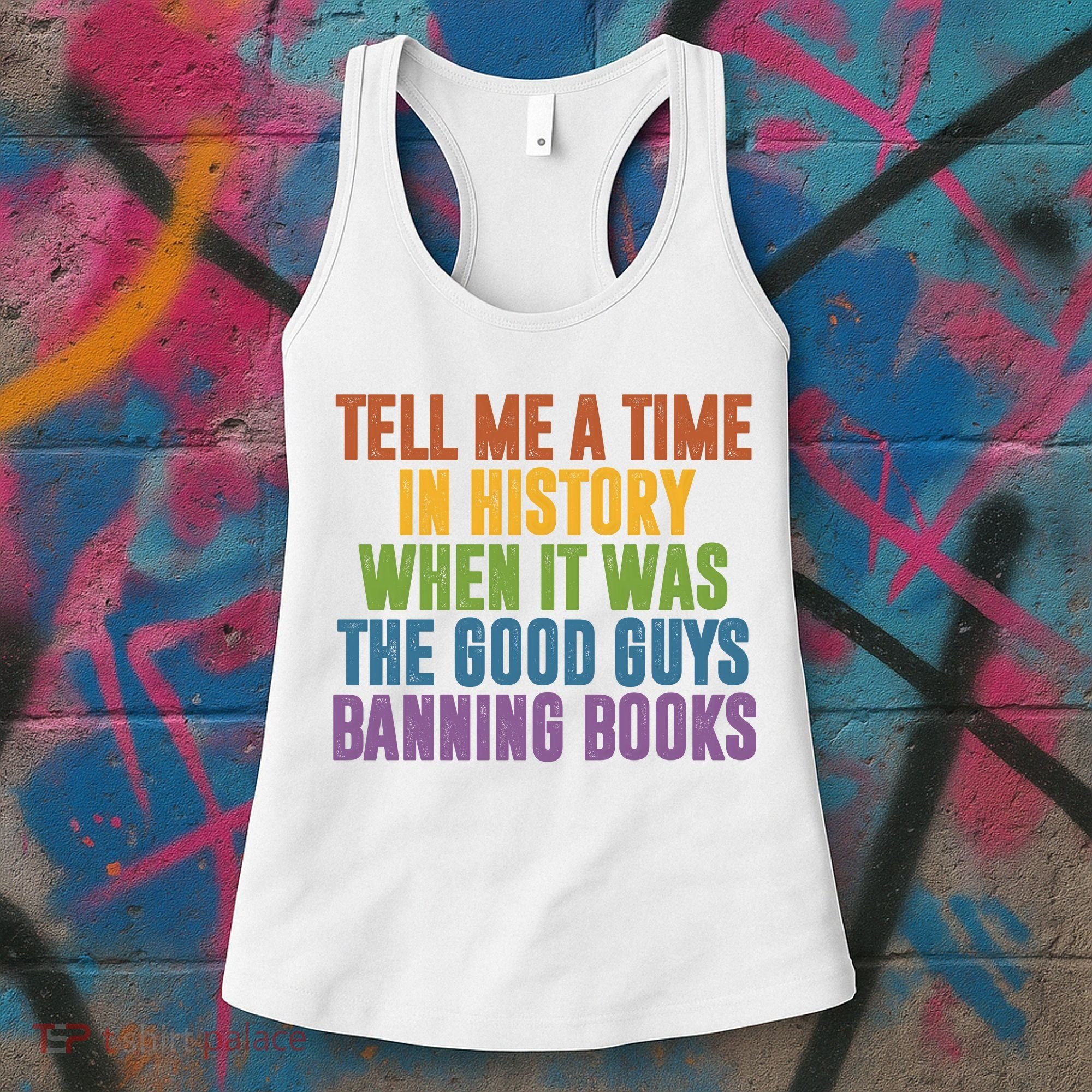 Tell Me A Time In History When It Was The Good Guys Banning Books Women's Tank Top