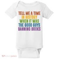 Tell Me A Time In History When It Was The Good Guys Banning Books Baby Bodysuit thumb 0