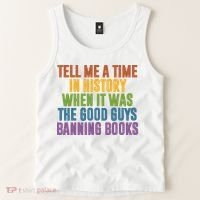 Tell Me A Time In History When It Was The Good Guys Banning Books Tank Top thumb 2