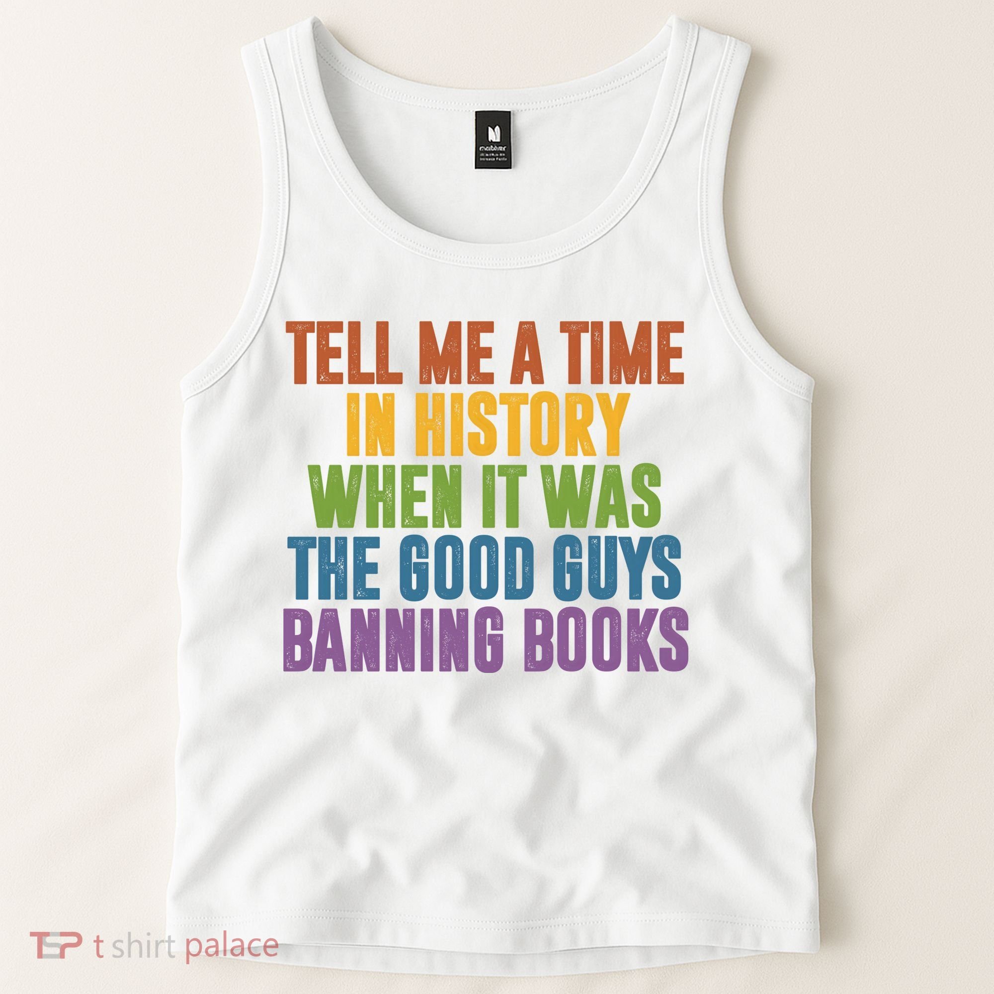 Tell Me A Time In History When It Was The Good Guys Banning Books Tank Top