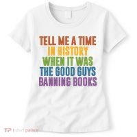 Tell Me A Time In History When It Was The Good Guys Banning Books Women's T-Shirt thumb 0