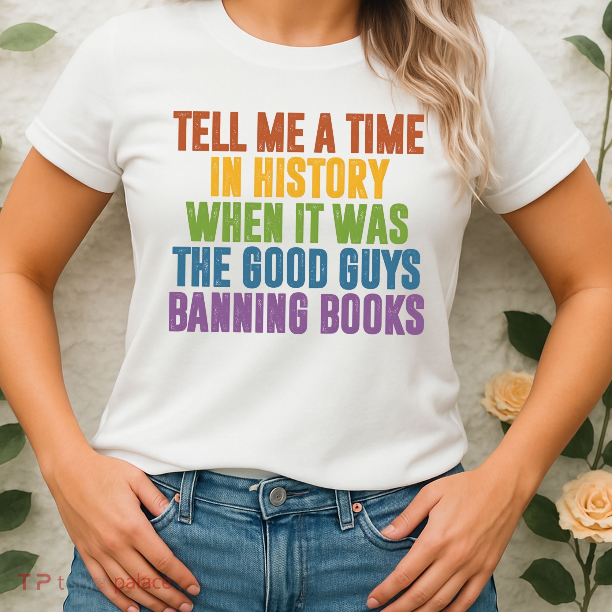 Tell Me A Time In History When It Was The Good Guys Banning Books Women's T-Shirt