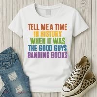 Tell Me A Time In History When It Was The Good Guys Banning Books Women's T-Shirt thumb 3