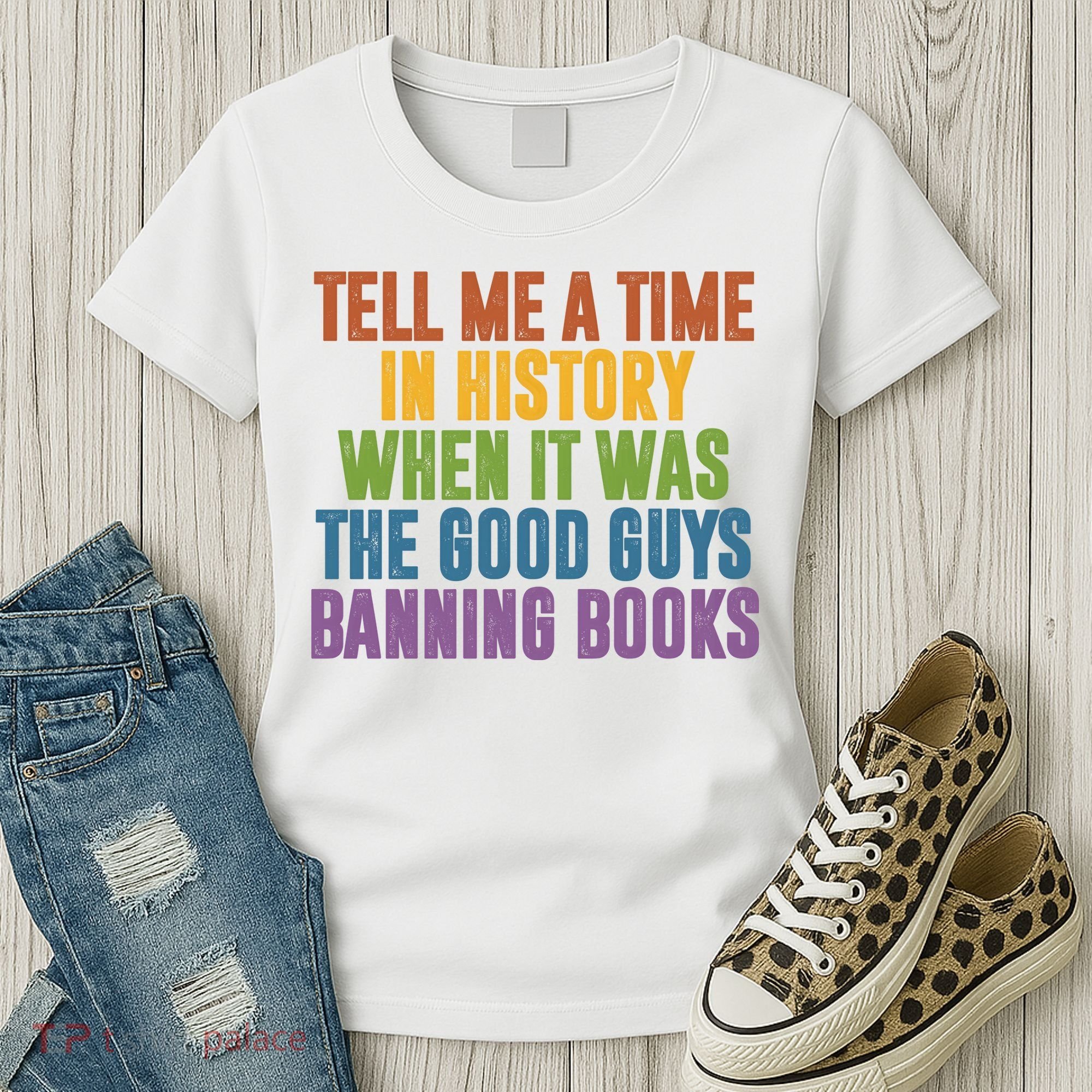 Tell Me A Time In History When It Was The Good Guys Banning Books Women's T-Shirt