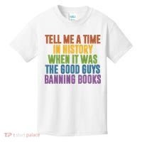 Tell Me A Time In History When It Was The Good Guys Banning Books Kids T-Shirt thumb 0